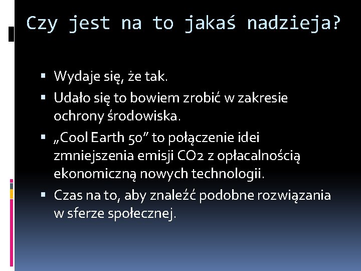 Czy jest na to jakaś nadzieja? Wydaje się, że tak. Udało się to bowiem Czy jest na to jakaś nadzieja? Wydaje się, że tak. Udało się to bowiem