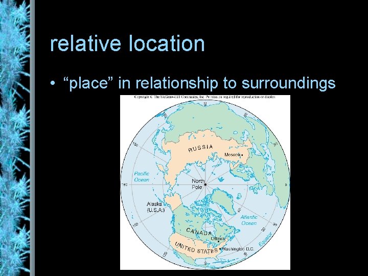 relative location • “place” in relationship to surroundings 