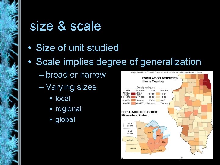 size & scale • Size of unit studied • Scale implies degree of generalization