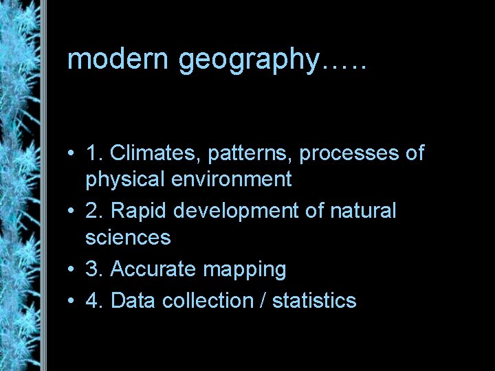 modern geography…. . • 1. Climates, patterns, processes of physical environment • 2. Rapid