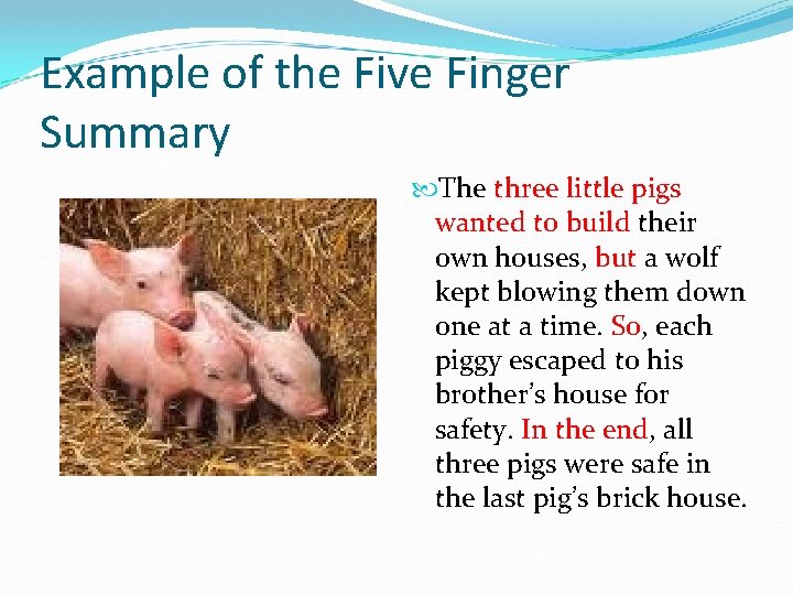 Example of the Five Finger Summary The three little pigs wanted to build their