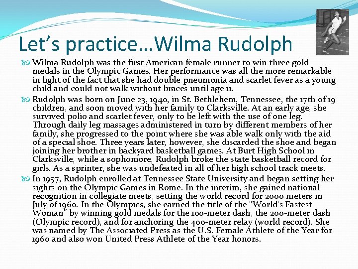 Let’s practice…Wilma Rudolph was the first American female runner to win three gold medals