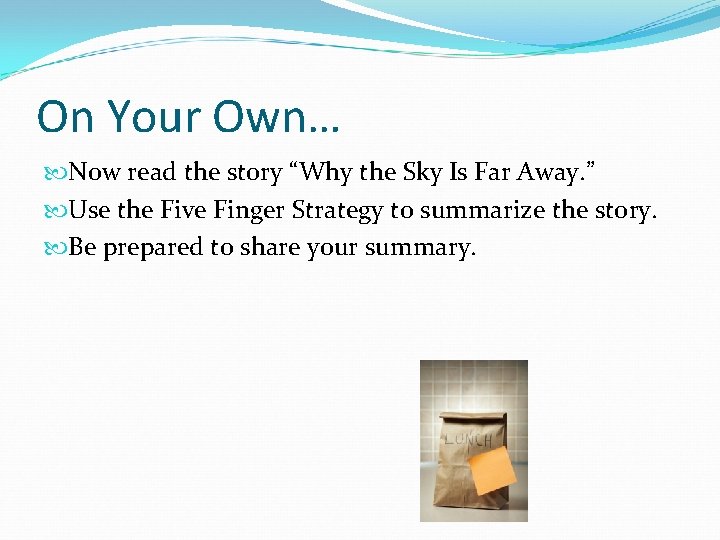 On Your Own… Now read the story “Why the Sky Is Far Away. ”