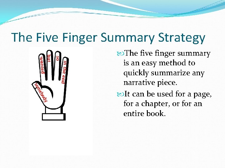 The Five Finger Summary Strategy The five finger summary is an easy method to