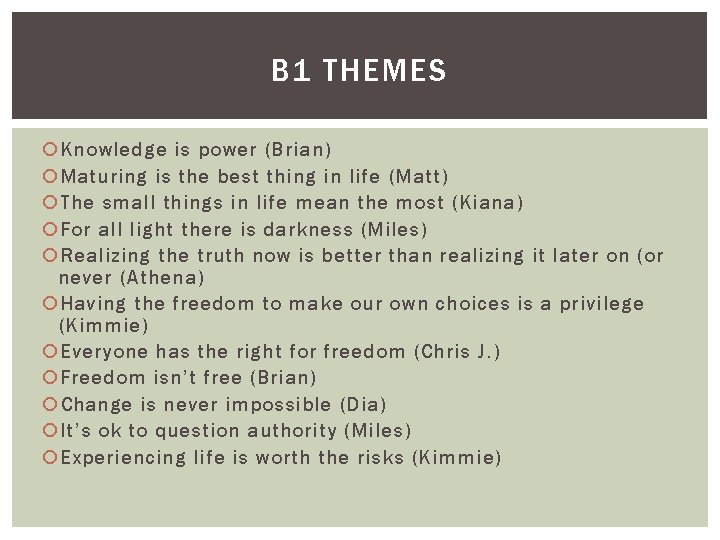 B 1 THEMES Knowledge is power (Brian) Maturing is the best thing in life