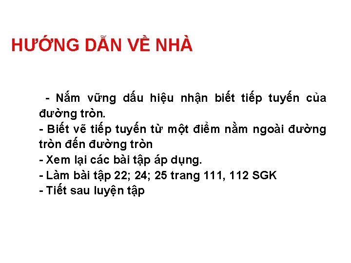 HƯỚNG DẪN VỀ NHÀ - Nắm vững dấu hiệu nhận biết tiếp tuyến của