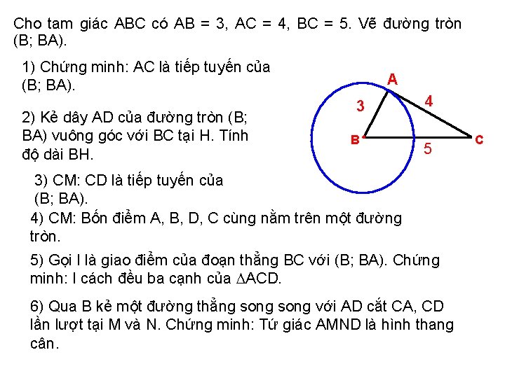 Cho tam giác ABC có AB = 3, AC = 4, BC = 5.