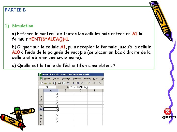 PARTIE B 1) Simulation a) Effacer le contenu de toutes les cellules puis entrer
