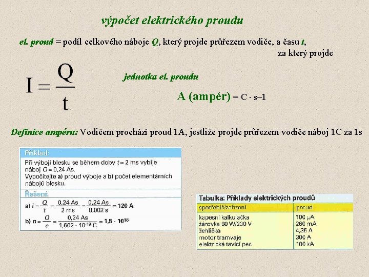 výpočet elektrického proudu el. proud = podíl celkového náboje Q, který projde průřezem vodiče,