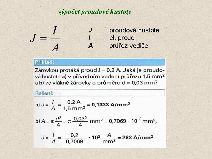 výpočet proudové hustoty J I A proudová hustota el. proud průřez vodiče 