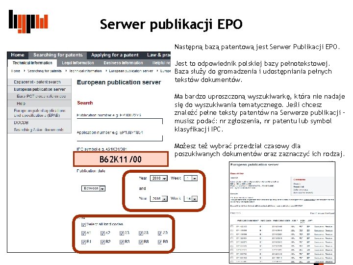 Serwer publikacji EPO Następną bazą patentową jest Serwer Publikacji EPO. Jest to odpowiednik polskiej