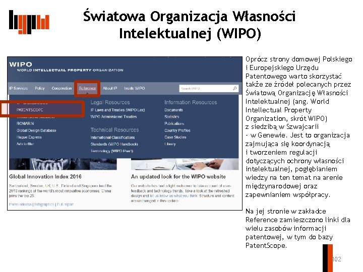 Światowa Organizacja Własności Intelektualnej (WIPO) Oprócz strony domowej Polskiego i Europejskiego Urzędu Patentowego warto