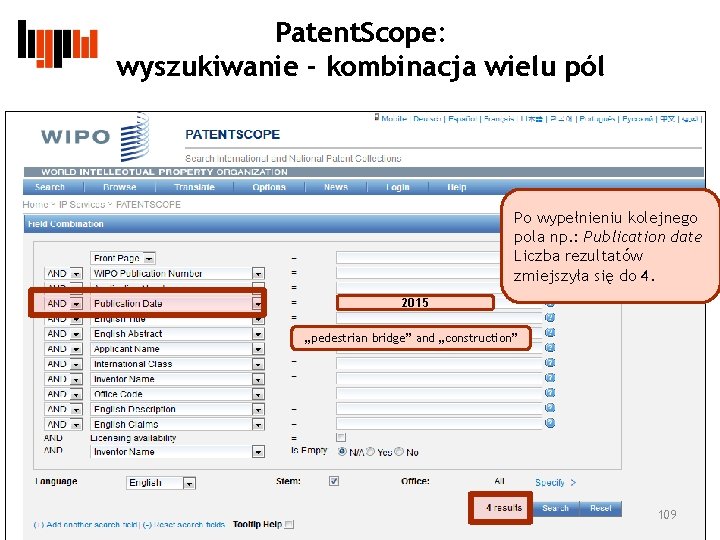 Patent. Scope: wyszukiwanie - kombinacja wielu pól Po wypełnieniu kolejnego pola np. : Publication