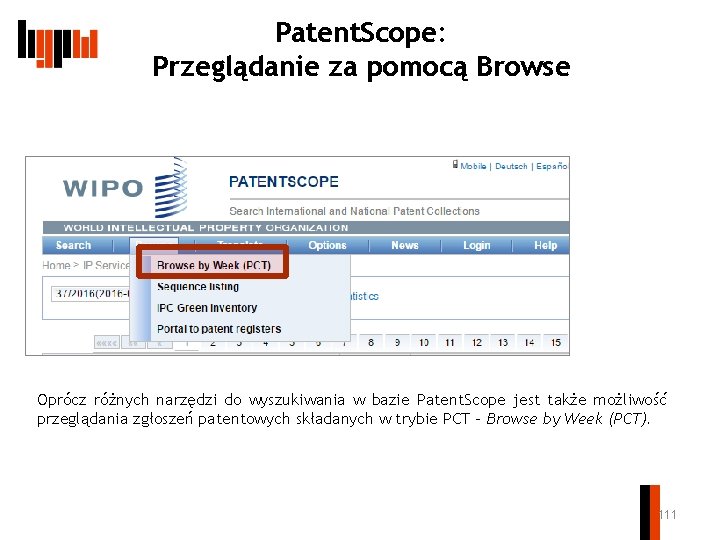 Patent. Scope: Przeglądanie za pomocą Browse Oprócz różnych narzędzi do wyszukiwania w bazie Patent.