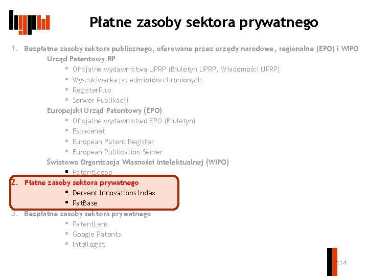 Płatne zasoby sektora prywatnego 1. Bezpłatne zasoby sektora publicznego, oferowane przez urzędy narodowe, regionalne