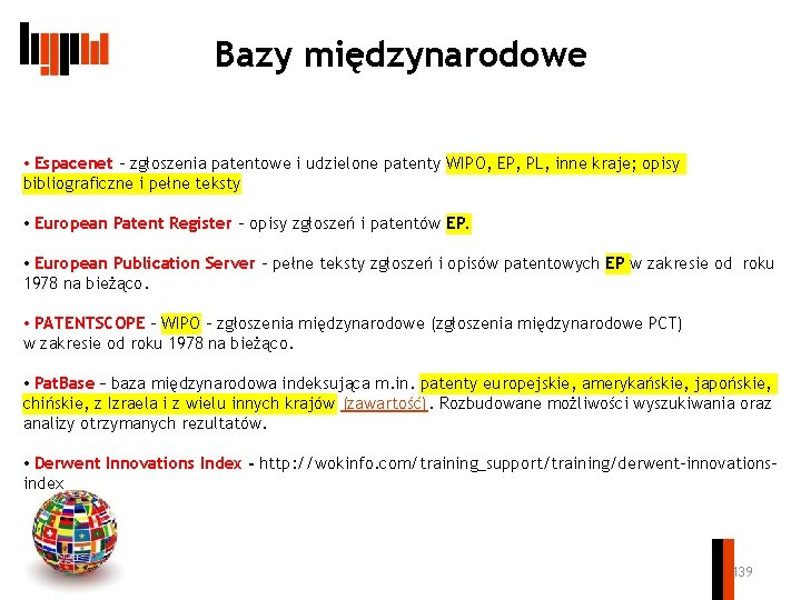 Bazy międzynarodowe • Espacenet – zgłoszenia patentowe i udzielone patenty WIPO, EP, PL, inne