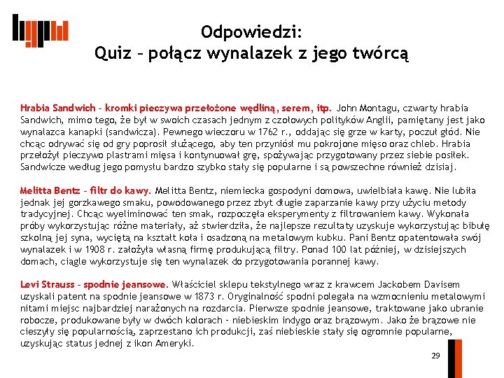 Odpowiedzi: Quiz – połącz wynalazek z jego twórcą Hrabia Sandwich – kromki pieczywa przełożone