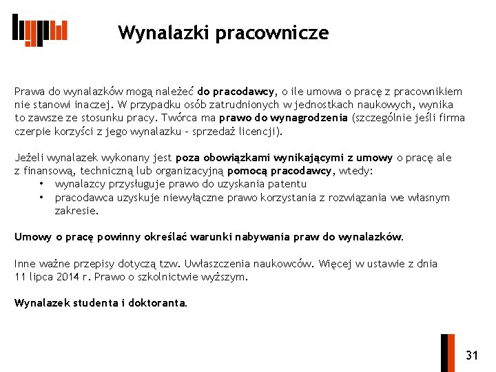 Wynalazki pracownicze Prawa do wynalazków mogą należeć do pracodawcy, o ile umowa o pracę