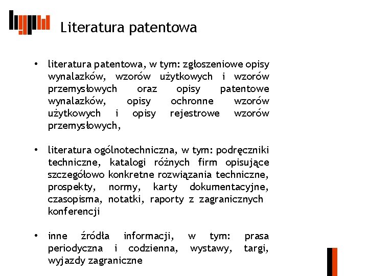 Literatura patentowa • literatura patentowa, w tym: zgłoszeniowe opisy wynalazków, wzorów użytkowych i wzorów