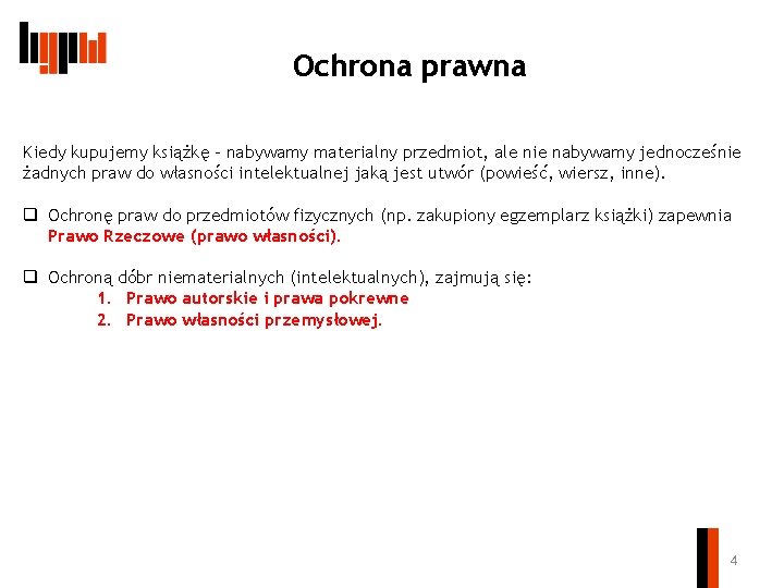 Ochrona prawna Kiedy kupujemy książkę – nabywamy materialny przedmiot, ale nie nabywamy jednocześnie żadnych