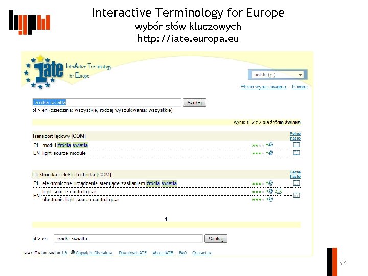 Interactive Terminology for Europe wybór słów kluczowych http: //iate. europa. eu 57 