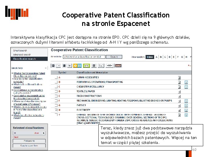 Cooperative Patent Classification na stronie Espacenet Interaktywna klasyfikacja CPC jest dostępna na stronie EPO.