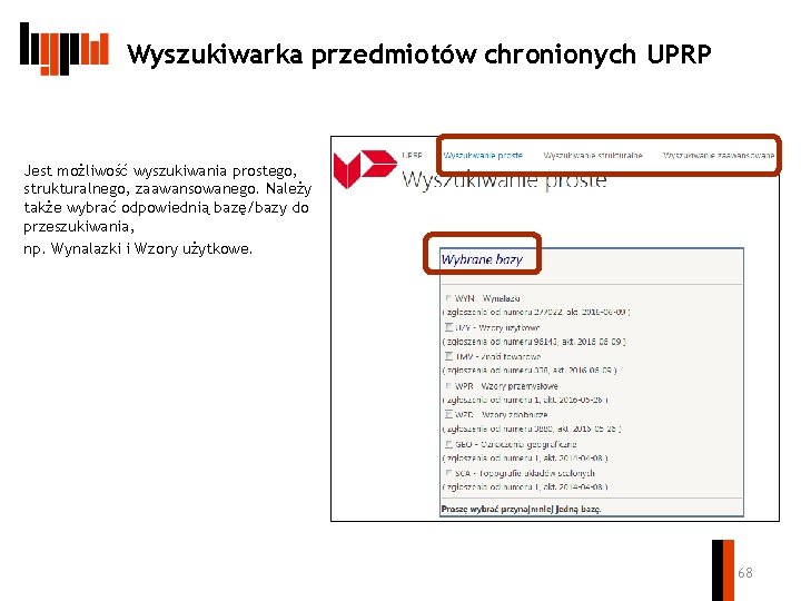 Wyszukiwarka przedmiotów chronionych UPRP Jest możliwość wyszukiwania prostego, strukturalnego, zaawansowanego. Należy także wybrać odpowiednią