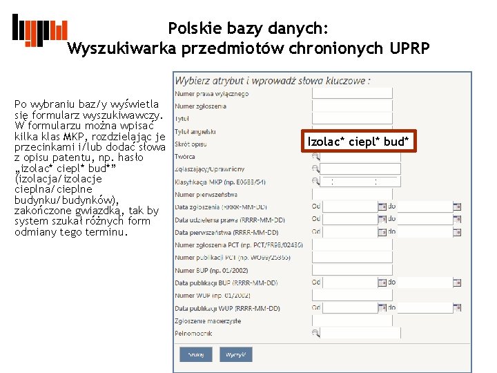 Polskie bazy danych: Wyszukiwarka przedmiotów chronionych UPRP Po wybraniu baz/y wyświetla się formularz wyszukiwawczy.