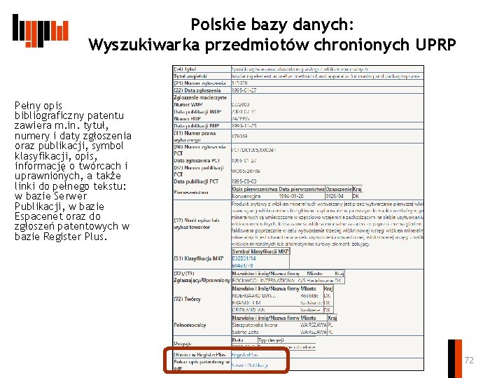 Polskie bazy danych: Wyszukiwarka przedmiotów chronionych UPRP Pełny opis bibliograficzny patentu zawiera m. in.