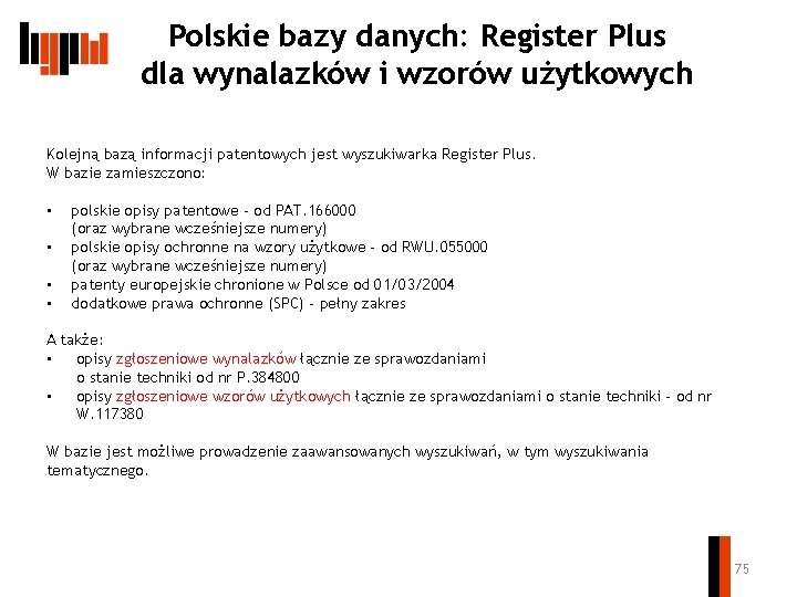 Polskie bazy danych: Register Plus dla wynalazków i wzorów użytkowych Kolejną bazą informacji patentowych