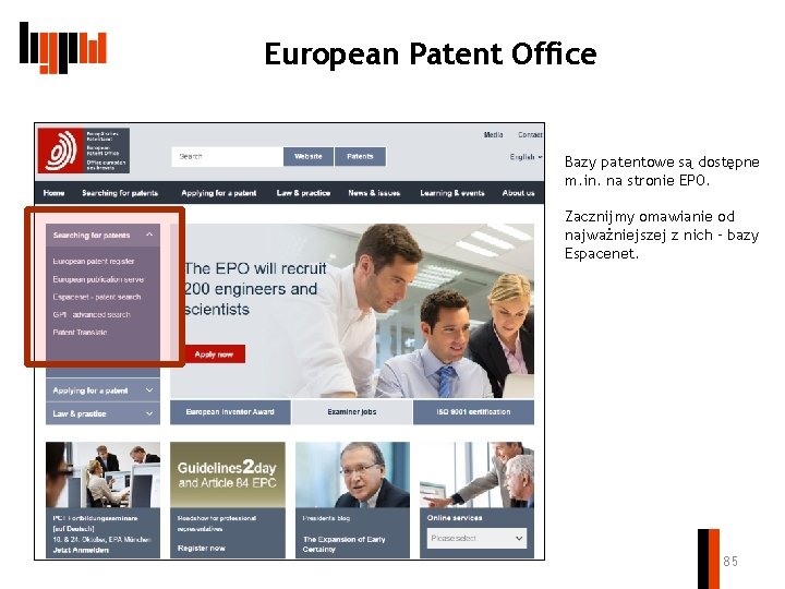 European Patent Office Bazy patentowe są dostępne m. in. na stronie EPO. Zacznijmy omawianie