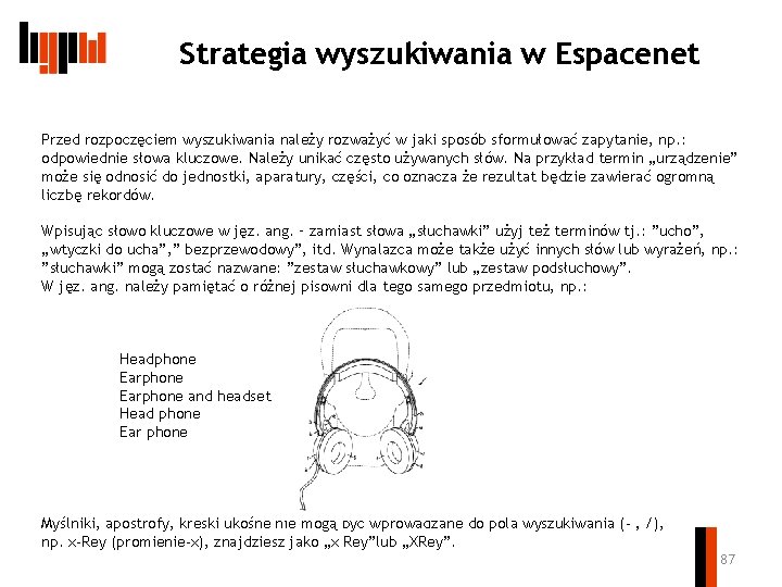 Strategia wyszukiwania w Espacenet Przed rozpoczęciem wyszukiwania należy rozważyć w jaki sposób sformułować zapytanie,