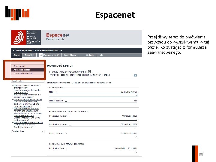 Espacenet Przejdźmy teraz do omówienia przykładu do wyszukiwania w tej bazie, korzystając z formularza