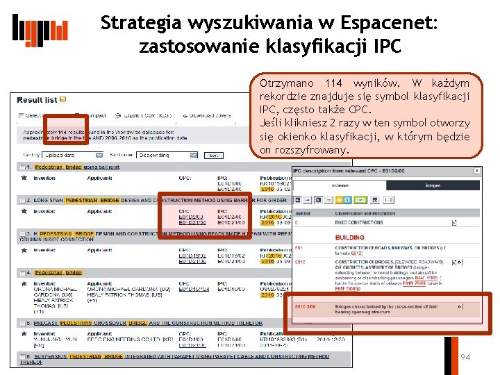 Strategia wyszukiwania w Espacenet: zastosowanie klasyfikacji IPC Otrzymano 114 wyników. W każdym rekordzie znajduje