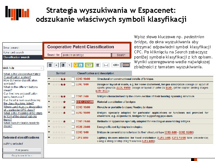 Strategia wyszukiwania w Espacenet: odszukanie właściwych symboli klasyfikacji Wpisz słowo kluczowe np. pedestrian bridge,