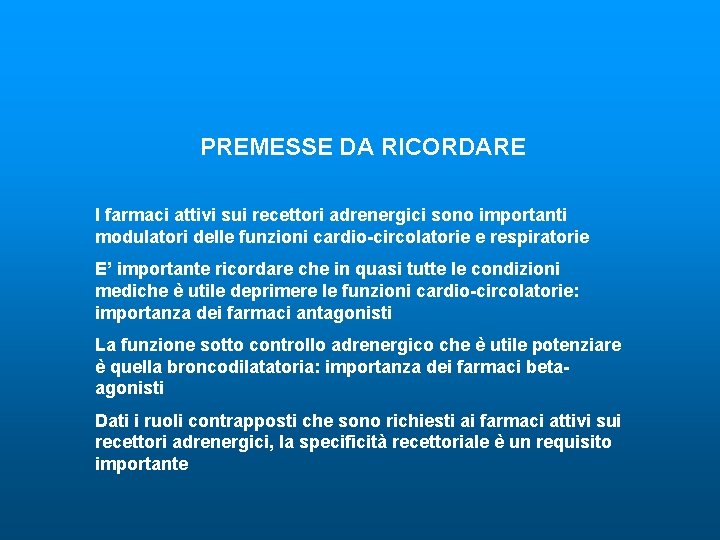 PREMESSE DA RICORDARE I farmaci attivi sui recettori adrenergici sono importanti modulatori delle funzioni