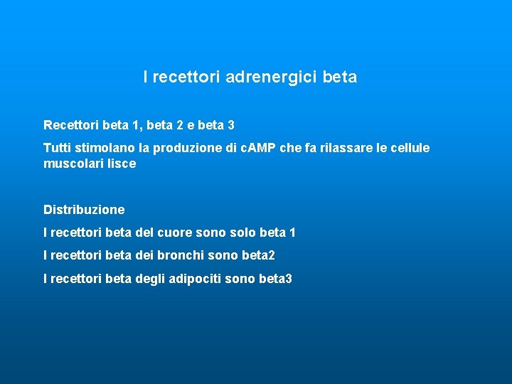 I recettori adrenergici beta Recettori beta 1, beta 2 e beta 3 Tutti stimolano