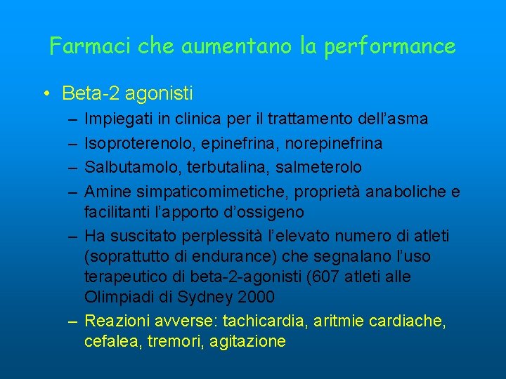 Farmaci che aumentano la performance • Beta-2 agonisti – – Impiegati in clinica per