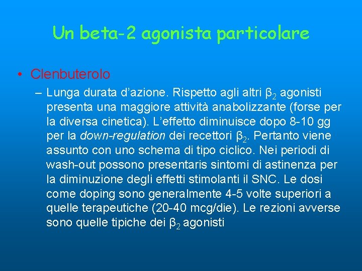 Un beta-2 agonista particolare • Clenbuterolo – Lunga durata d’azione. Rispetto agli altri β