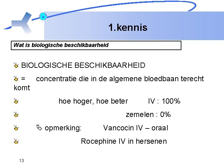 1. kennis Wat is biologische beschikbaarheid BIOLOGISCHE BESCHIKBAARHEID = concentratie die in de algemene