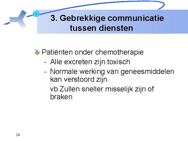 3. Gebrekkige communicatie tussen diensten Patiënten onder chemotherapie - Alle excreten zijn toxisch -