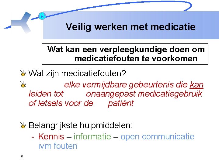 Veilig werken met medicatie Wat kan een verpleegkundige doen om medicatiefouten te voorkomen Wat