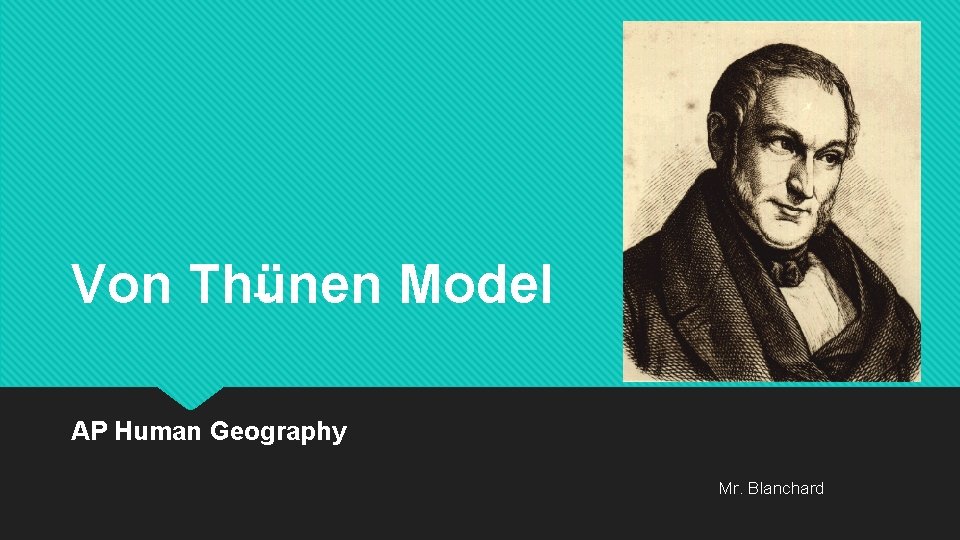 . . Von Thünen Model AP Human Geography Mr. Blanchard 