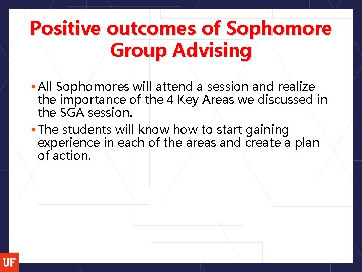 Positive outcomes of Sophomore Group Advising § All Sophomores will attend a session and Positive outcomes of Sophomore Group Advising § All Sophomores will attend a session and
