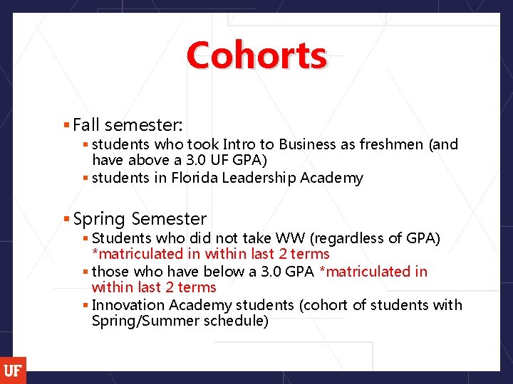 Cohorts § Fall semester: § students who took Intro to Business as freshmen (and