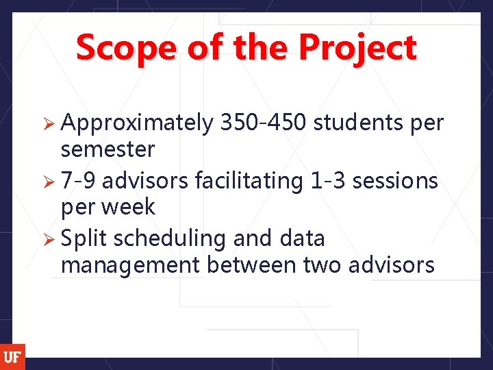 Scope of the Project Ø Approximately 350 -450 students per semester Ø 7 -9