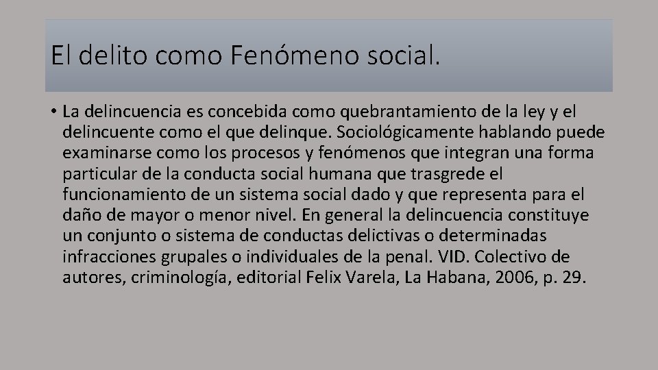 El delito como Fenómeno social. • La delincuencia es concebida como quebrantamiento de la