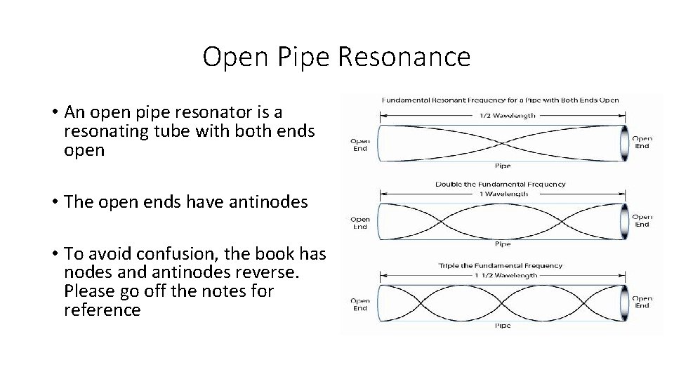 Open Pipe Resonance • An open pipe resonator is a resonating tube with both
