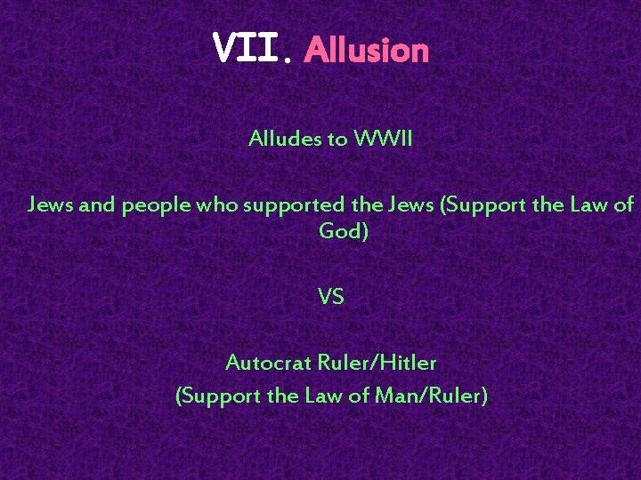 VII. Allusion Alludes to WWII Jews and people who supported the Jews (Support the