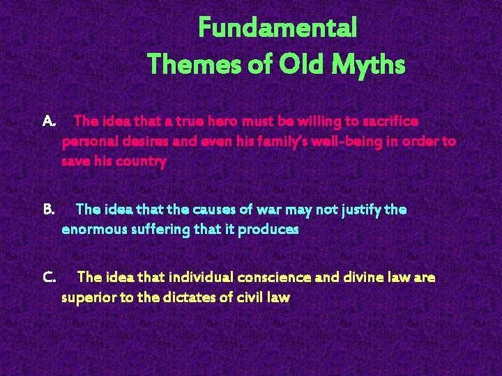  Fundamental Themes of Old Myths A. The idea that a true hero must